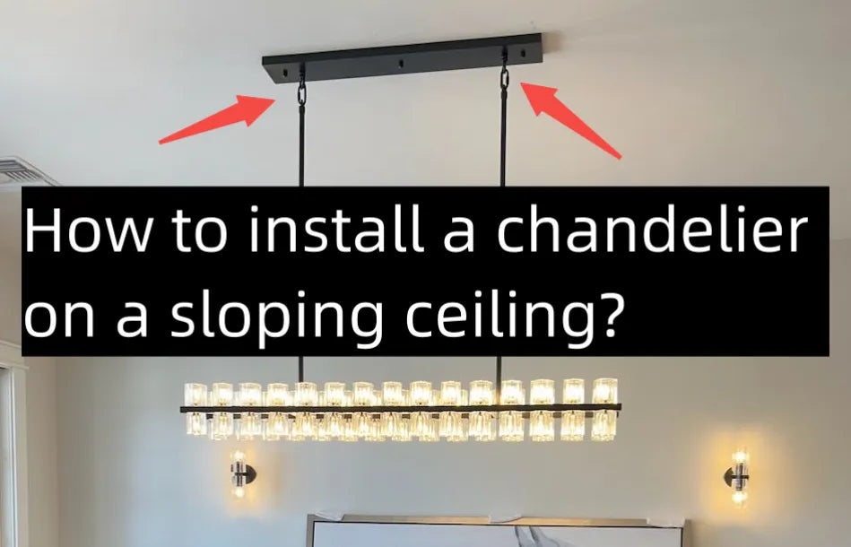 How to install a chandelier on a sloping ceiling?